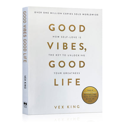 Good Vibes, Good Life: How Self-Love Is the Key to Unlocking Your Greatness by Vex King